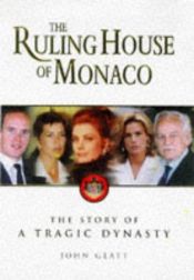 book cover of The ruling house of Monaco: The story of a tragic dynasty by John Glatt