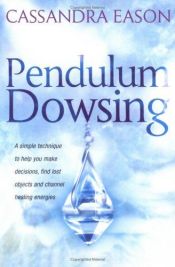 book cover of Pendulum Dowsing (Piatkus Guides) by Cassandra Eason