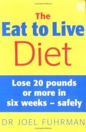 book cover of The Eat to Live Diet by Joel Fuhrman