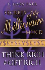book cover of Secrets Of The Millionaire Mind by T. Harv Eker