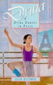 book cover of Drina Books 07 - Drina Dances in Paris by Jean Estoril