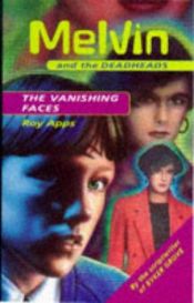 book cover of Vanishing Faces (Melvin & the Deadheads) by Roy Apps