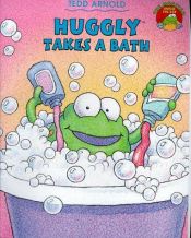 book cover of Huggly takes a bath by Tedd Arnold
