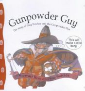 book cover of Gunpowder Guy: The Story of Guy Fawkes and the Gunpowder Plot (Stories from History) by Stewart Ross