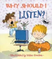 book cover of Why Should I Listen? by Claire Llewellyn