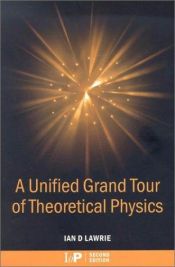 book cover of A unified grand tour of theoretical physics by Ian D Lawrie
