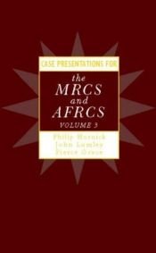 book cover of Case Presentations for the MRCS and AFRCS, Volume 3 by Philip Hornick