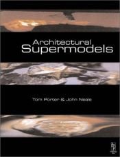 book cover of Architectural Supermodels: Physical Design Simulation, Physical design simulation by Tom Porter