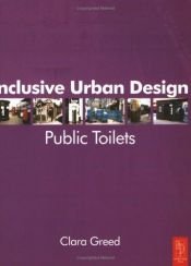 book cover of Inclusive Urban Design: Public Toilets, First Edition by Clara Greed