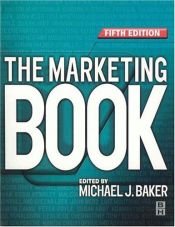 book cover of The marketing book by Michael J. Baker
