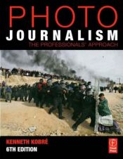 book cover of Photojournalism, Sixth Edition by Kenneth Kobre