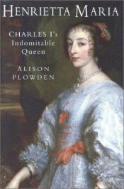 book cover of Henrietta Maria by Alison Plowden