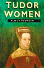 book cover of Tudor women by Alison Plowden