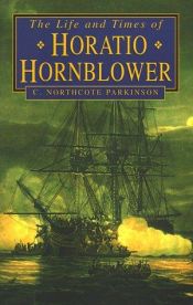 book cover of The Life and Times of Horatio Hornblower by C. Northcote Parkinson