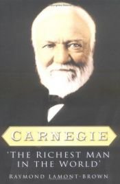 book cover of Carnegie: The Richest Man in the World by Raymond Lamont-Brown