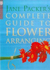 book cover of Complete Guide To Flower Arranging by Jane Packer