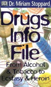 book cover of Drugs info file : from alcohol & tobacco to ecstacy & heroin by Miriam Stoppard