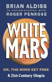 book cover of White Mars, or, The mind set free : a 21st-century utopia by Roger Penrose