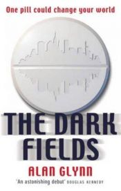 book cover of The Dark Fields by Alan Glynn