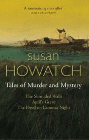 book cover of Tales of Murder and Mystery: The Shrouded Walls April's Grave The Devil on Lammas Night by Susan Howatch