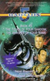 book cover of Babylon 5: The Touch of Your Shadow, the Whisper of Your Name by J. Michael Straczynski|Neal Barrett