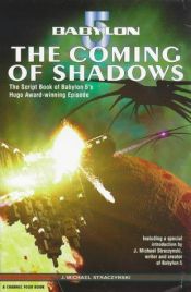 book cover of Babylon 5; The coming of Shadows: the script book of babylon 5's award-winning episode by J. Michael Straczynski