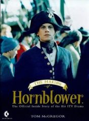 book cover of The Making of C.S. Forester's "Horatio Hornblower" by Tom McGregor