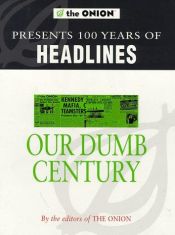 book cover of Our Dumb Century by Onion