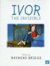 book cover of Ivor the Invisible (ABET Easy Readers) by Raymond Briggs