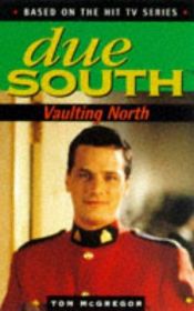 book cover of Due South: Vaulting North (Due South) by Tom McGregor