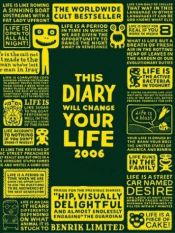 book cover of This Diary Will Change Your Life 2006 2006 by Benrik