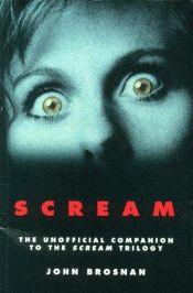 book cover of "Scream": The Unofficial Guide to the "Scream" Trilogy by John Brosnan