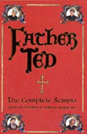book cover of Father Ted : the complete scripts by Graham Lineham