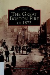 book cover of The Great Boston Fire of 1872 by Anthony Mitchell Sammarco