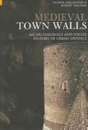 book cover of Medieval Town Walls: An Archaeology and Social History of Urban Defence by Oliver Creighton