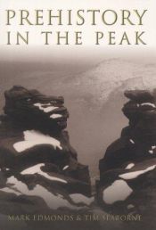 book cover of Prehistory in the Peak by Mark Edmonds