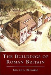 book cover of The Buildings of Roman Britain by Guy de la Bedoyere