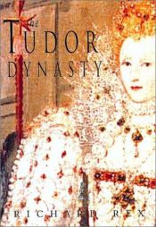 book cover of The Tudor Dynasty by Richard Rex