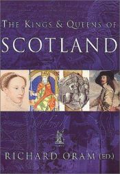 book cover of Kings and Queens of Scotland by Richard Oram