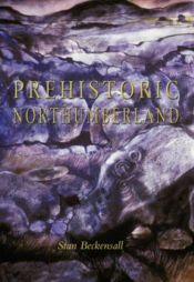 book cover of Prehistoric Northumberland by Stan Beckensall