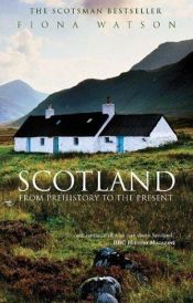 book cover of Scotland: From Prehistory to the Present by Fiona Watson