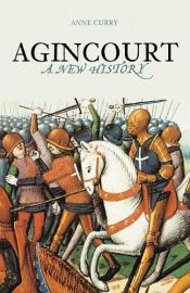 book cover of Agincourt : a new history by Anne Curry
