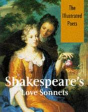 book cover of Shakespeare's Love Sonnets (Illustrated Poets) by William Shakespeare