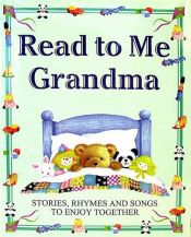 book cover of Read to Me Grandma: Stories, Rhymes and Songs to Enjoy Together by Caroline Repchuk