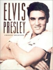 book cover of Elvis Presley : Unseen Archives by Marie Clayton