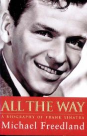 book cover of All the Way: Frank Sinatra by Michael Freedland