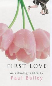 book cover of First Love by Paul Bailey