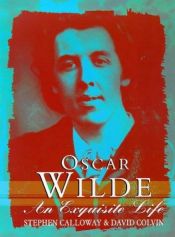 book cover of Oscar Wilde an Exquisite Life by Stephen Calloway