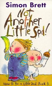 book cover of Not Another Little Sod: How to Be a Little Sod, Book 3 (How to Be a Little Sod) by Simon Brett