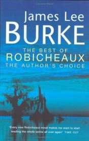 book cover of The Best of Robicheaux: "In the Electric Mist with Confederate Dead", "Cadillac Jukebox", "Sunset Limited" by James Lee Burke
